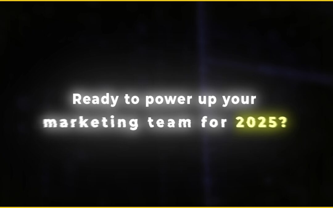 Ready to power up your marketing team for 2025?