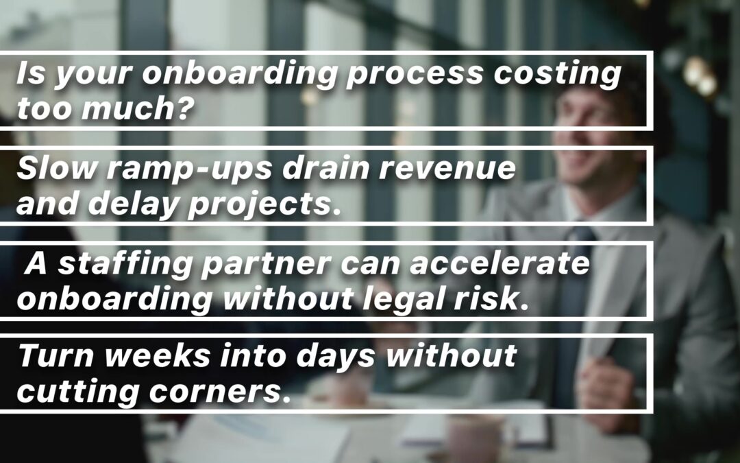 Accelerated Onboarding: The Cost Advantage of a Staffing Partner