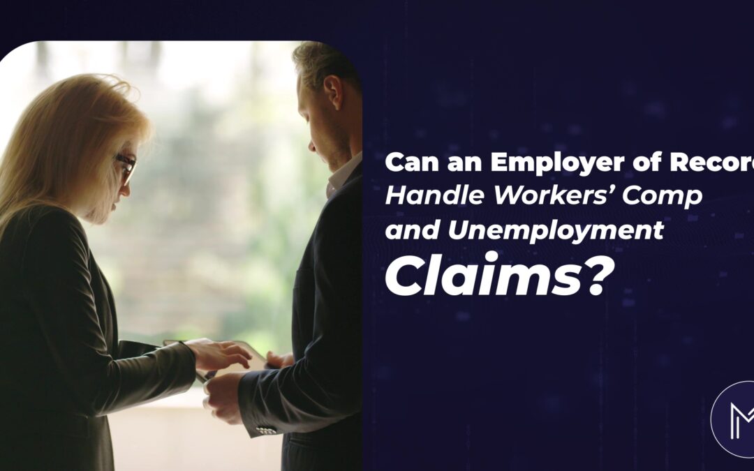 Can an Employer of Record Handle Workers’ Comp and Unemployment Claims?